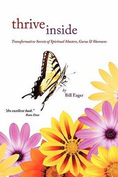 Paperback Thrive Inside: Transformative Secrets of Spiritual Masters, Gurus and Shamans Book