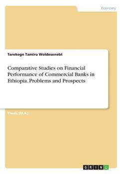 Paperback Comparative Studies on Financial Performance of Commercial Banks in Ethiopia. Problems and Prospects Book
