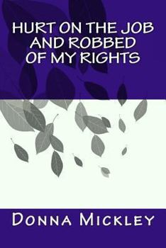 Paperback Hurt On The Job and Robbed Of My Rights Book