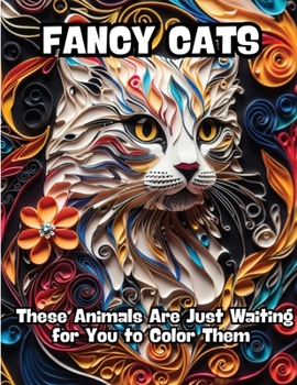 Fancy Cats: These Animals Are Just Waiting for You to Color Them