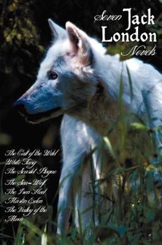 Seven Jack London Novels: The Call of the Wild, White Fang, the Scarlet Plague, the Sea-Wolf, the Iron Heel, Marti