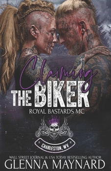 Claiming The Biker - Book #9 of the Royal Bastards MC: Charleston, WV