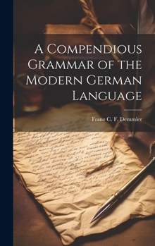 Hardcover A Compendious Grammar of the Modern German Language Book