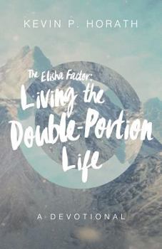 Paperback The Elisha Factor: Living the Double-Portion Life A Devotional Book