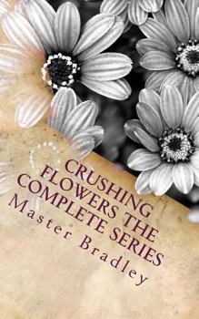 Paperback Crushing Flowers The Complete Series Book