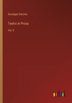 Paperback Teatro in Prosa: Vol. II [Italian] Book