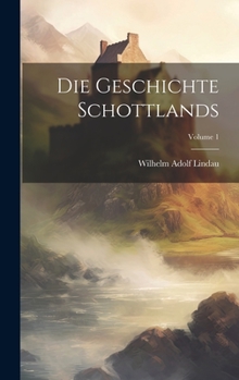 Hardcover Die Geschichte Schottlands; Volume 1 Book