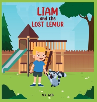 Hardcover Liam and the Lost Lemur: A Children's Adventure Story of Friendship and Caring Book
