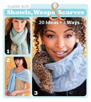 Paperback Classic Elite Shawls, Wraps & Scarves: 20 Ideas * 3 Ways Book