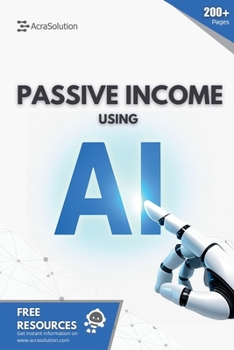 Paperback Passive Income using AI: Create Passive Income using Artificial Intelligence Book