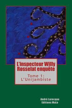 Paperback L'inspecteur Willy Rosselat enquête: Tome 1: L'Unijambiste [French] Book