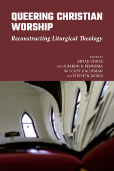 Hardcover Queering Christian Worship: Reconstructing Liturgical Theology Book