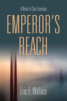 Paperback Emperor's Reach: A Novel of San Francisco Book