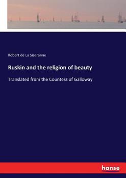 Paperback Ruskin and the religion of beauty: Translated from the Countess of Galloway Book
