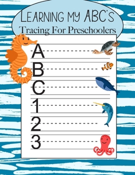Paperback Learning My ABC's Tracing For Preschoolers: Learn to Print Sea Workbook For Kids Book