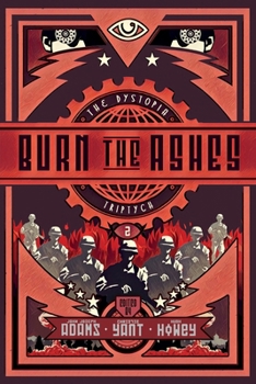 Burn the Ashes - Book #2 of the Dystopia Triptych