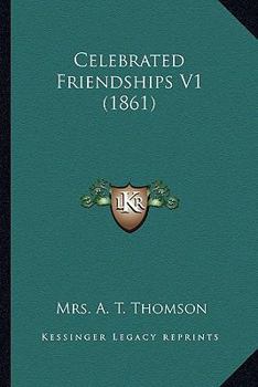 Paperback Celebrated Friendships V1 (1861) Book