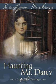 Paperback Haunting Mr. Darcy - A Spirited Courtship Book