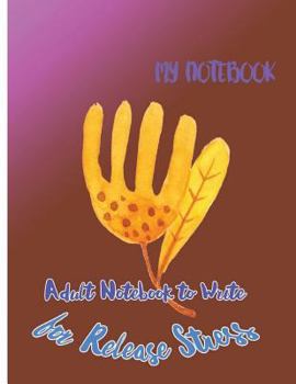 Paperback My Notebook: Adult Notebook to Write for Release Stress Book