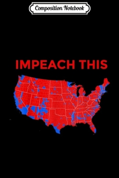 Composition Notebook: Love POTUS President Donald Trump Map Try to Impeach This  Journal/Notebook Blank Lined Ruled 6x9 100 Pages
