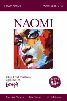 Paperback Naomi Bible Study Guide: When I Feel Worthless, God Says I'm Enough Book