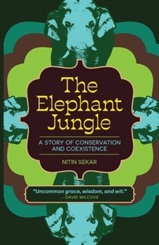 Paperback The Elephant Jungle: A Story of Conservation and Coexistence Book