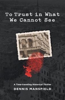 Paperback To Trust in What We Cannot See Book