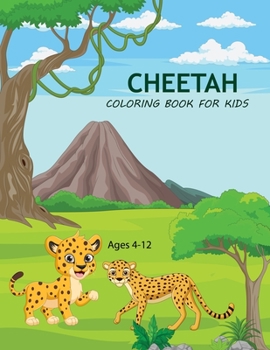 Cheetah Coloring book For Kids Ages 4-12: Cute Cheetah Coloring book