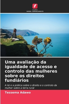 Paperback Uma avaliação da igualdade de acesso e controlo das mulheres sobre os direitos fundiários [Portuguese] Book