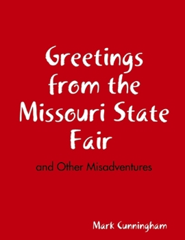 Paperback Greetings from the Missouri State Fair and Other Misadventures Book