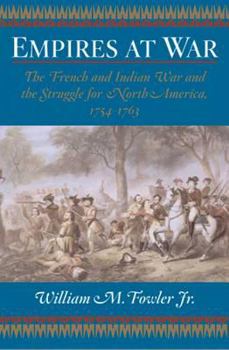 Hardcover Empires at War: The French and Indian War and the Struggle for North America, 1754-1763 Book