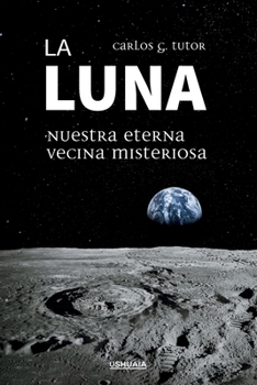 Paperback La Luna. Nuestra eterna vecina misteriosa [Spanish] Book
