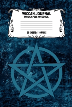 Wiccan Journal Magic Spell Notebook 55 Sheets/110 Pages: Wiccan Logbook Notebook Keep Track Of Your Ritual Spells Perfect Gift For Wicca Casters, Magic Casters, Halloween Spell Book Summoners