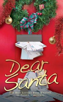 Dear Santa: The Best Letters Ever Written to Father Christmas