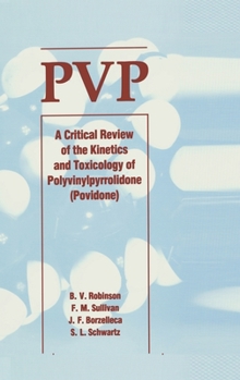 Hardcover Pvp: A Critical Review of the Kinetics and Toxicology of Polyvinylpyrrolidone (Povidone) Book