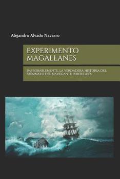 Paperback Experimento Magallanes: Improbablemente, la verdadera historia del asesinato del navegante portugués [Spanish] Book