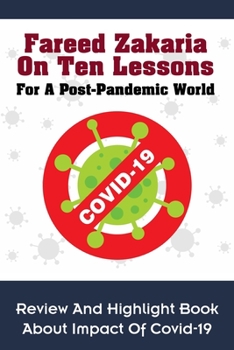 Fareed Zakaria On Ten Lessons For A Post-Pandemic World: Review And Highlight Book About Impact Of Covid-19: Ten Lessons For A Post Pandemic World Barnes And Noble