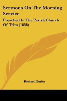 Paperback Sermons On The Morning Service: Preached In The Parish Church Of Trim (1858) Book