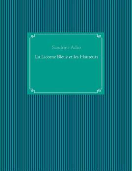 Paperback La Licorne Bleue et les Hauteurs [French] Book