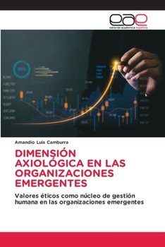 Paperback Dimensión Axiológica En Las Organizaciones Emergentes [Spanish] Book