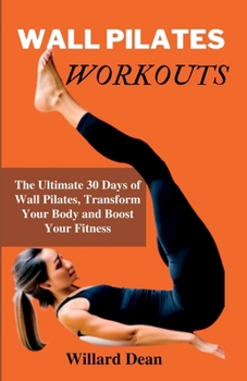 Paperback Wall Pilates Workouts: 30-day Pilates workout plan to Maximize, Strengthen, Tone, and Stay Energize Book
