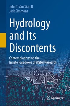 Hardcover Hydrology and Its Discontents: Contemplations on the Innate Paradoxes of Water Research Book