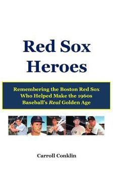 Paperback Red Sox Heroes: Remembering the Boston Red Sox Who Helped Make the 1960s Baseball's Real Golden Age Book