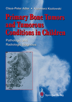 Paperback Primary Bone Tumors and Tumorous Conditions in Children: Pathologic and Radiologic Diagnosis Book