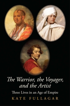 Hardcover The Warrior, the Voyager, and the Artist: Three Lives in an Age of Empire Book