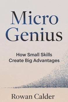 Paperback Micro Genius: How Small Skills Create Big Advantages Book