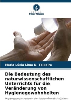 Die Bedeutung des naturwissenschaftlichen Unterrichts für die Veränderung von Hygienegewohnheiten (German Edition)