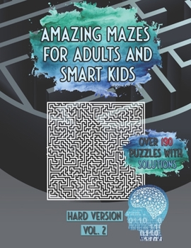 Paperback Amazing Mazes For Adults And Smart Kids: Over 190 Puzzles With Solutions Hard Version Vol. 2 Book