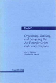 Paperback Organizing, Training, and Equipping the Air Force for Crises and Lesser Conflicts Book