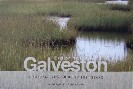 Paperback Exploring Galveston: A Naturalist's Guide to the Island Book